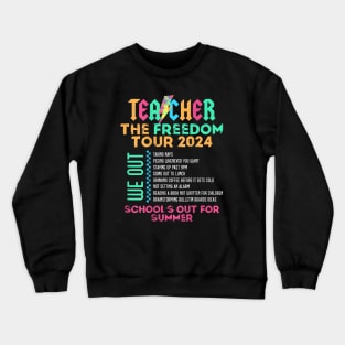 Teacher The Freedom Tour 2024 Summer Last Day of School Crewneck Sweatshirt